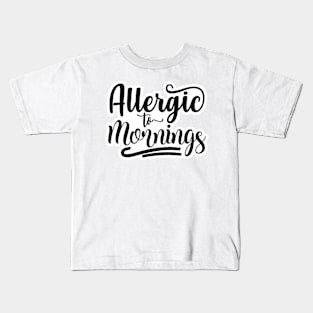 Allergic To Mornings Kids T-Shirt